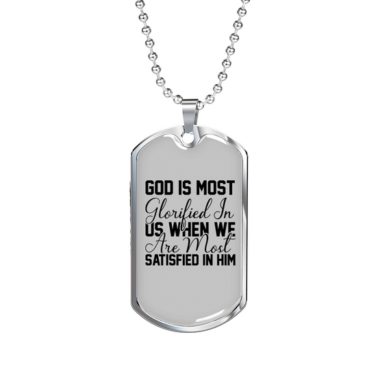God Is Most Glorified Necklace Stainless Steel or 18k Gold Dog Tag 24" Chain-Express Your Love Gifts
