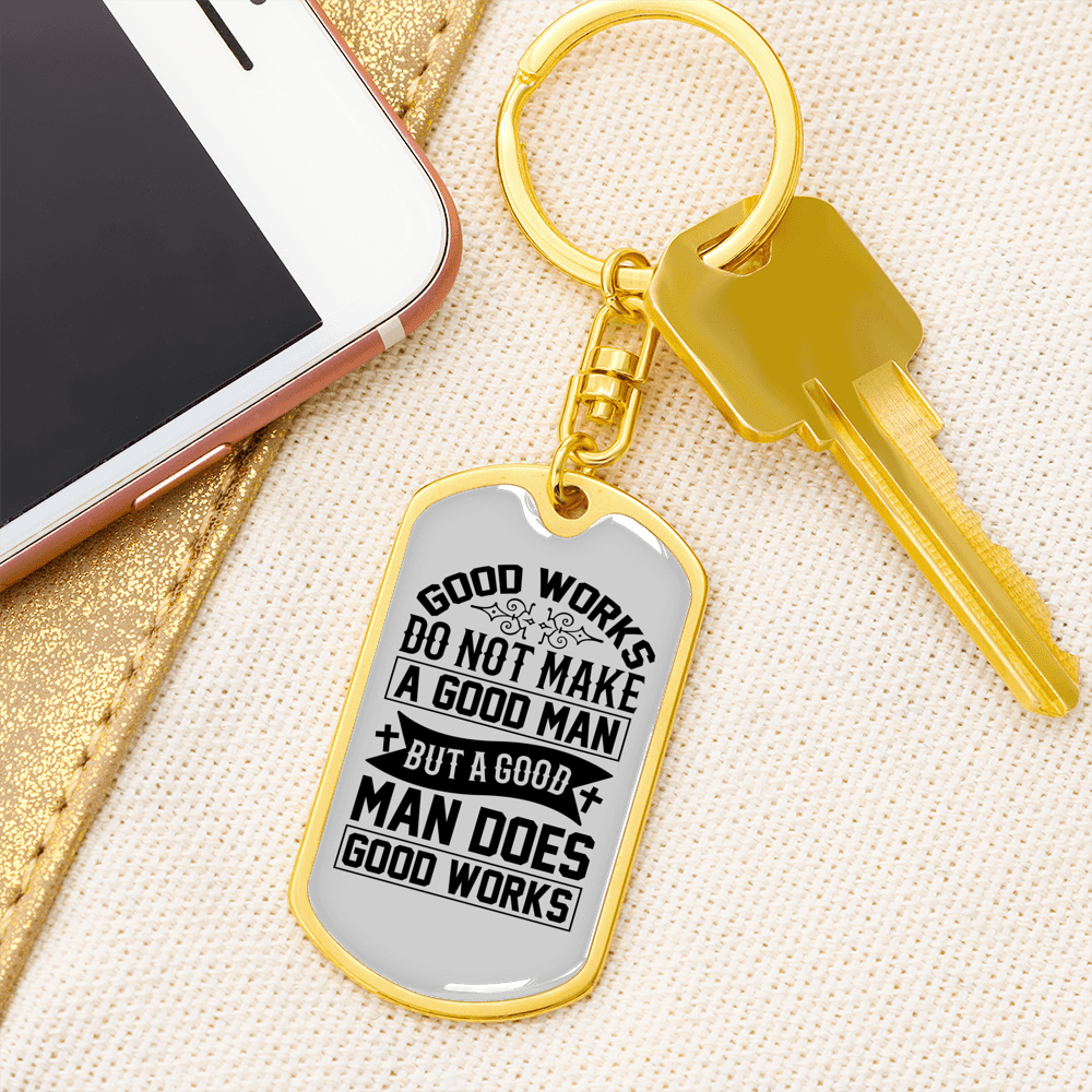 Good Man Good Works Keychain Stainless Steel or 18k Gold Dog Tag Keyring-Express Your Love Gifts