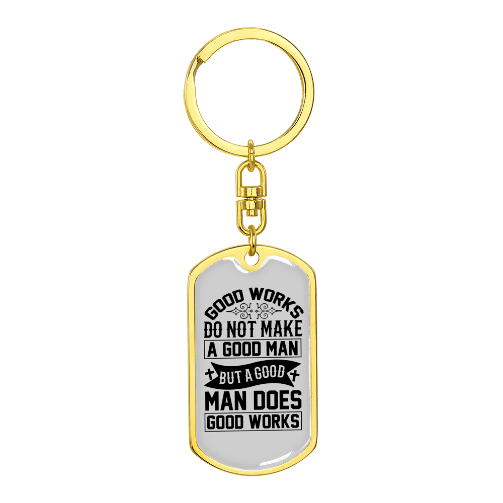 Good Man Good Works Stainless Steel or 18k Gold Premium Swivel Dog Tag Keychain