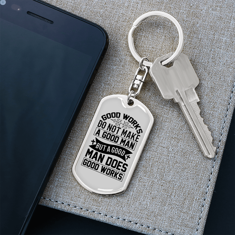 Good Man Good Works Keychain Stainless Steel or 18k Gold Dog Tag Keyring-Express Your Love Gifts