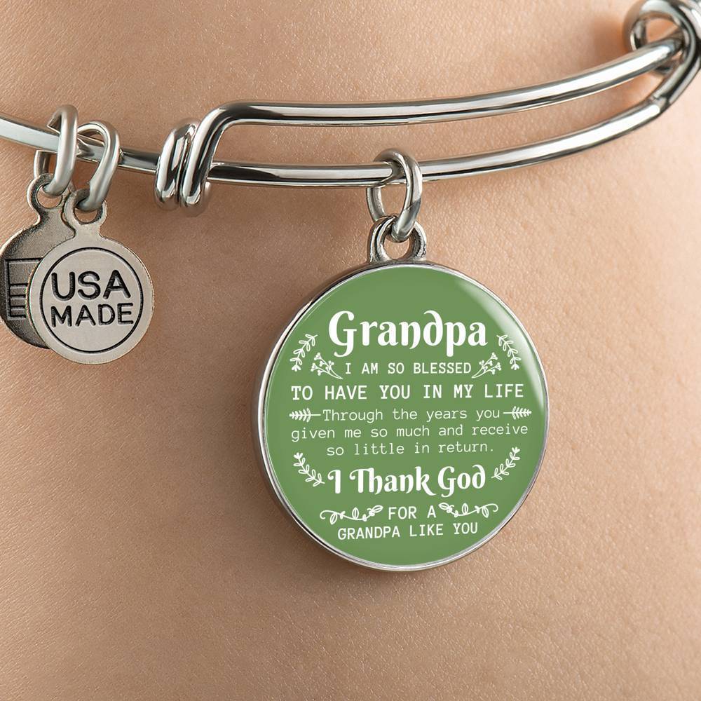 Grandpa I Am So Blessed To Have You Stainless Steel or 18k Gold Circle Bangle Bracelet - Express Your Love Gifts