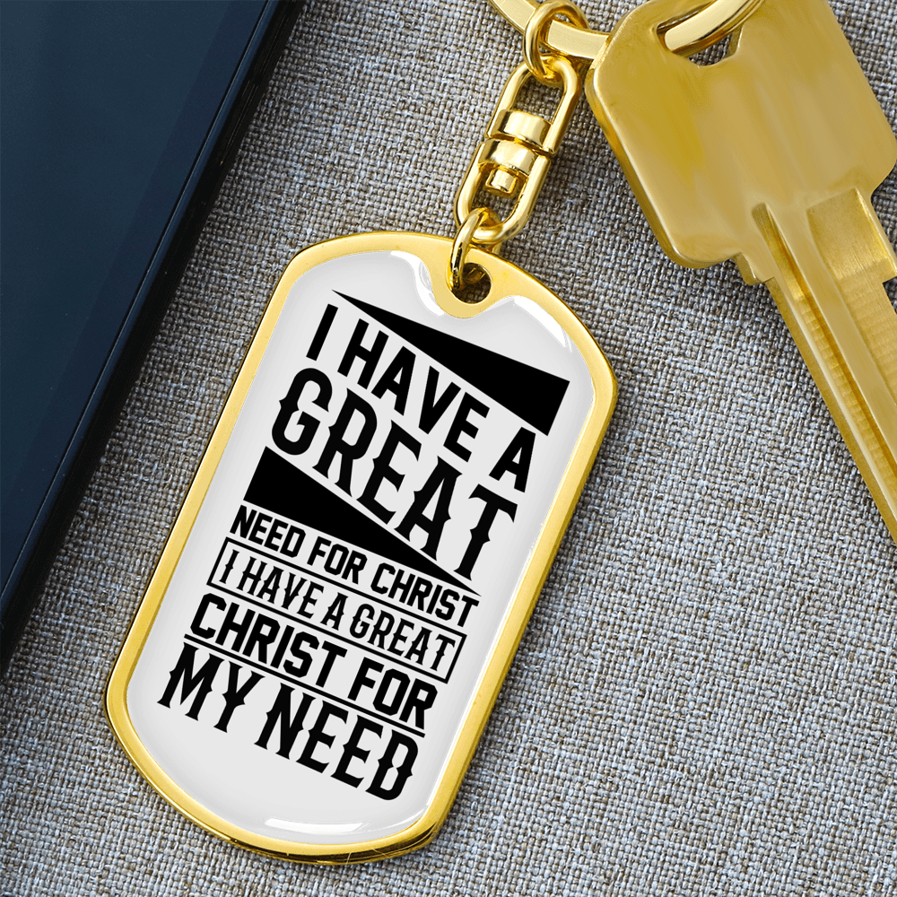 Great Need For Christ Keychain Stainless Steel or 18k Gold Dog Tag Keyring-Express Your Love Gifts