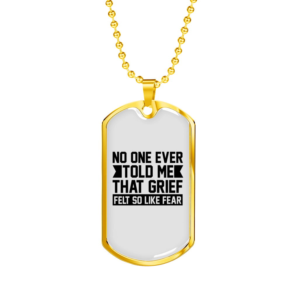 Grief Felt Fear Necklace Stainless Steel or 18k Gold Dog Tag 24" Chain-Express Your Love Gifts