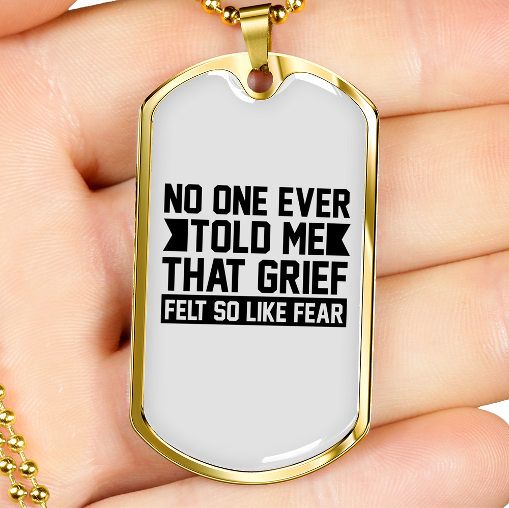 Grief Felt Fear Necklace Stainless Steel or 18k Gold Dog Tag 24" Chain-Express Your Love Gifts