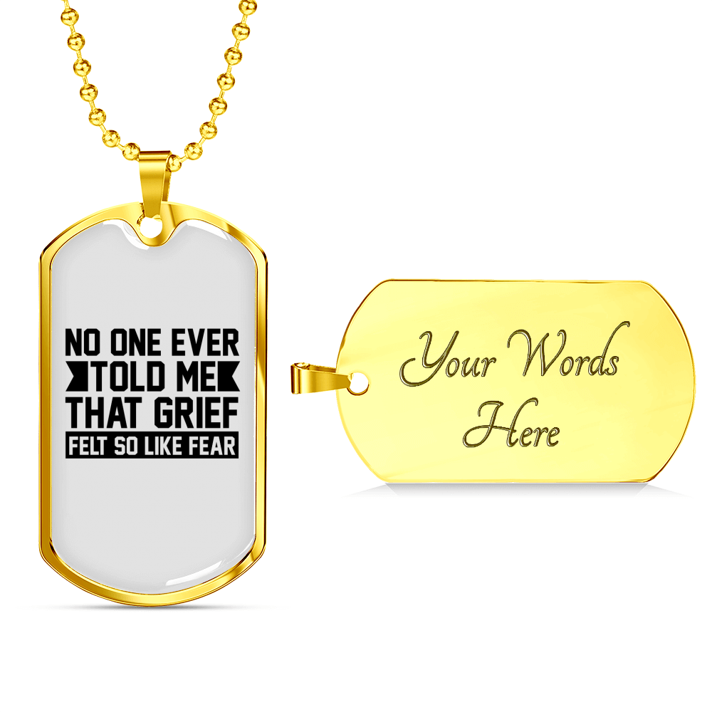 Grief Felt Fear Necklace Stainless Steel or 18k Gold Dog Tag 24" Chain-Express Your Love Gifts