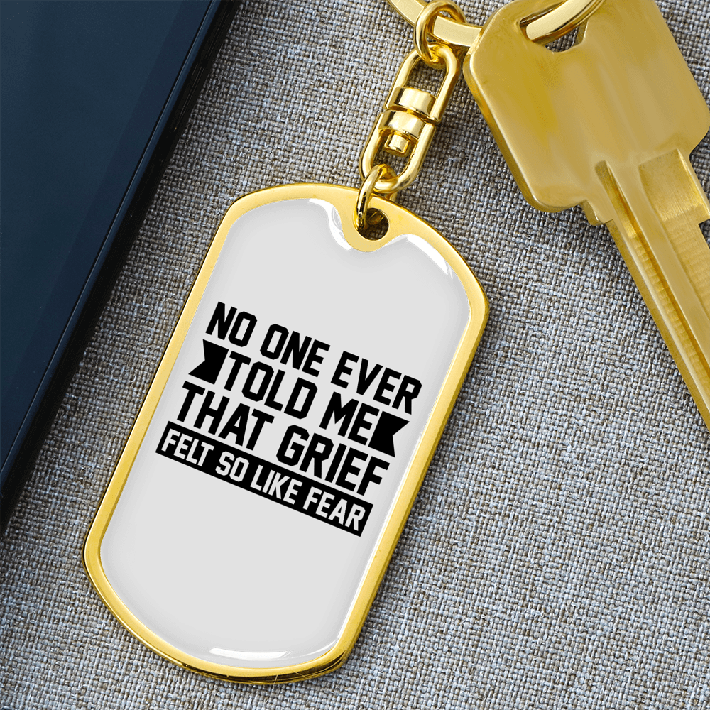 Grief Felt Like Fear Keychain Stainless Steel or 18k Gold Dog Tag Keyring-Express Your Love Gifts