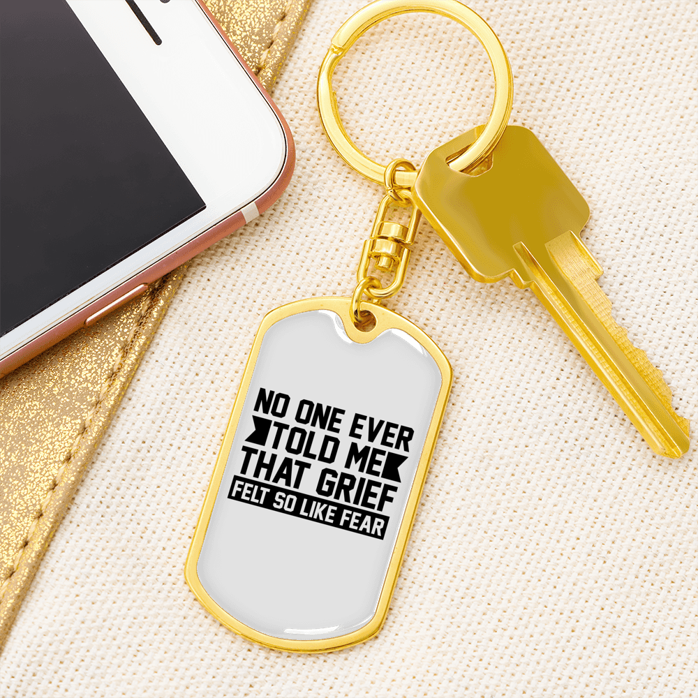 Grief Felt Like Fear Keychain Stainless Steel or 18k Gold Dog Tag Keyring-Express Your Love Gifts