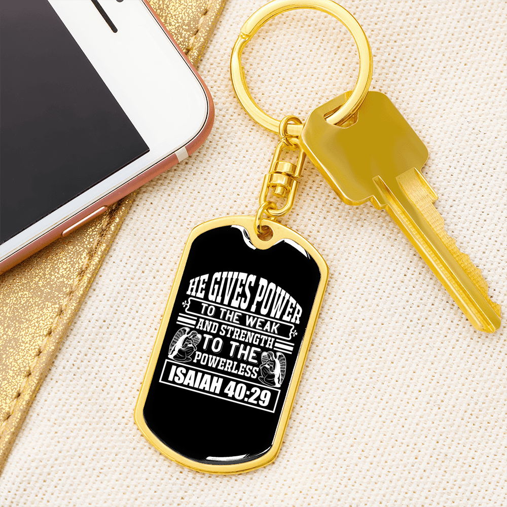 He Gives Power Isaiah 40:29 Keychain Stainless Steel or 18k Gold Dog Tag Keyring-Express Your Love Gifts