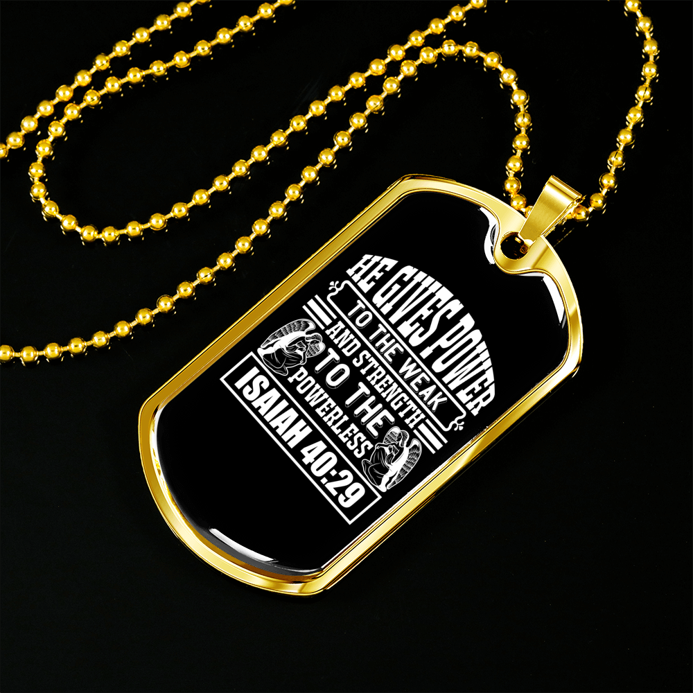 He Gives Power Isaiah 40:29 Necklace Stainless Steel or 18k Gold Dog Tag 24" Chain-Express Your Love Gifts