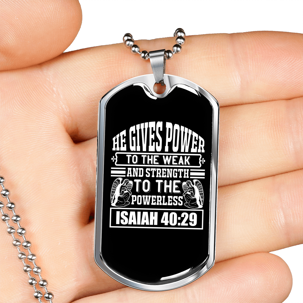 He Gives Power Isaiah 40:29 Necklace Stainless Steel or 18k Gold Dog Tag 24" Chain-Express Your Love Gifts