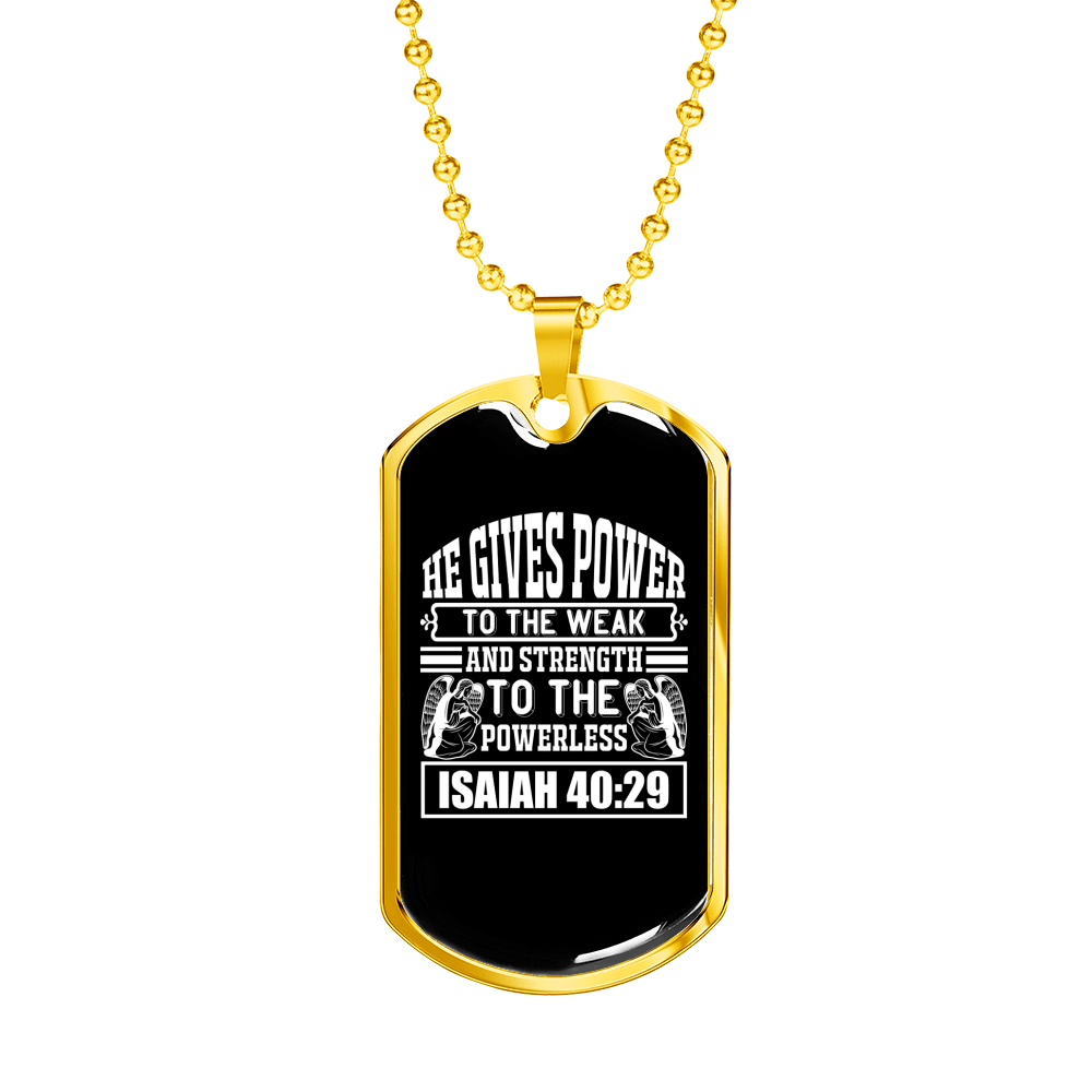 He Gives Power Isaiah 40:29 Necklace Stainless Steel or 18k Gold Dog Tag 24" Chain-Express Your Love Gifts