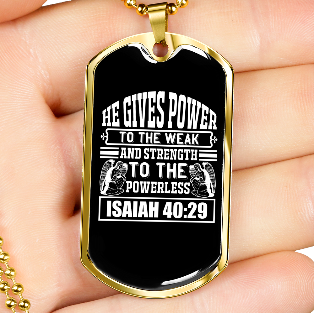 He Gives Power Isaiah 40:29 Necklace Stainless Steel or 18k Gold Dog Tag 24" Chain-Express Your Love Gifts