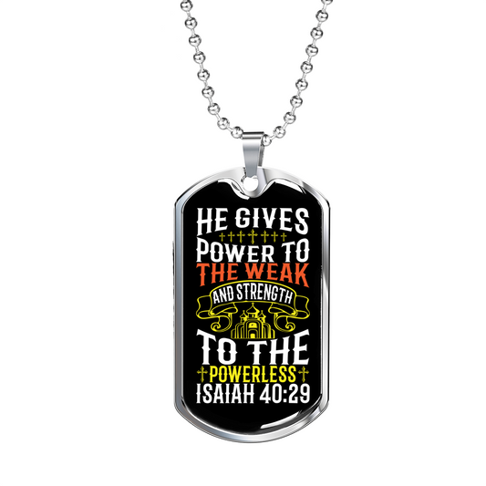He Gives Strength Isaiah 40:29 Necklace Stainless Steel or 18k Gold Dog Tag 24" Chain-Express Your Love Gifts