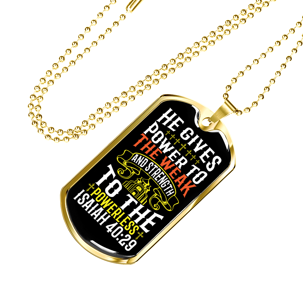 He Gives Strength Isaiah 40:29 Necklace Stainless Steel or 18k Gold Dog Tag 24" Chain-Express Your Love Gifts