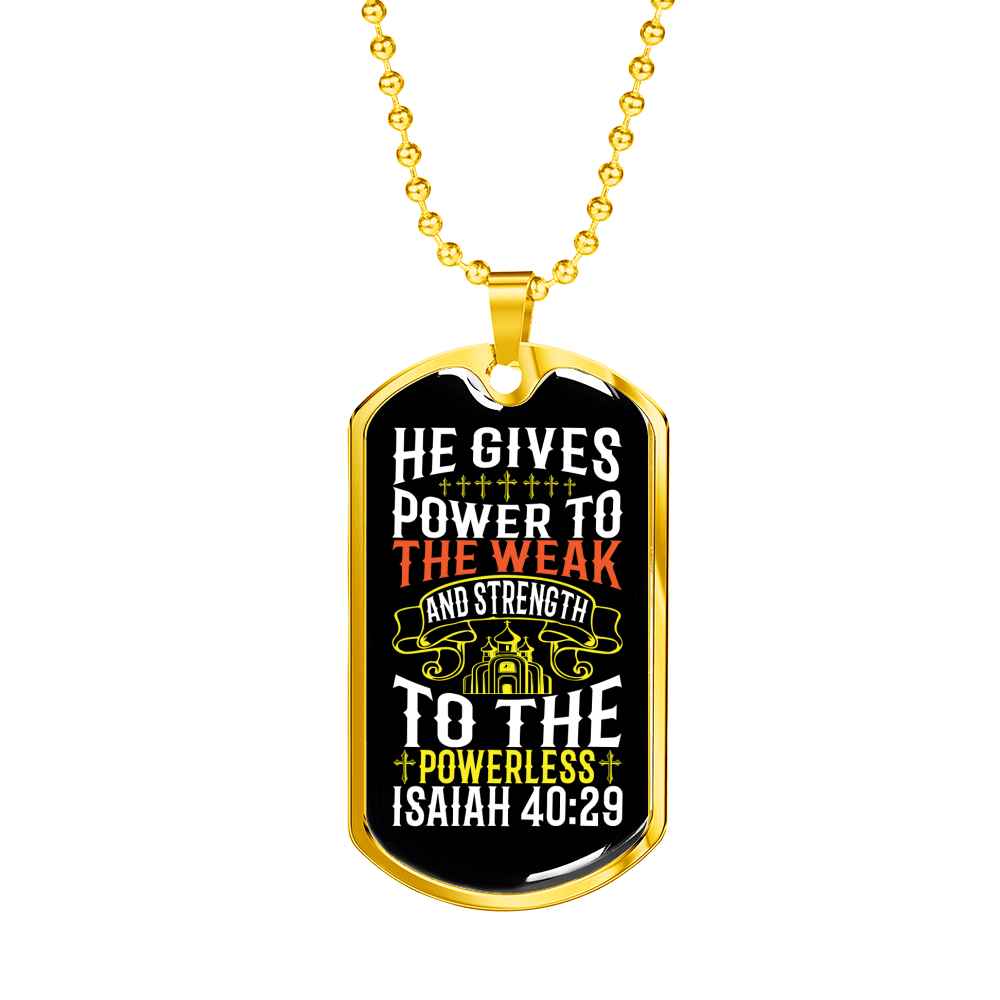 He Gives Strength Isaiah 40:29 Necklace Stainless Steel or 18k Gold Dog Tag 24" Chain-Express Your Love Gifts