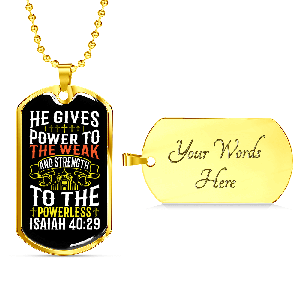 He Gives Strength Isaiah 40:29 Necklace Stainless Steel or 18k Gold Dog Tag 24" Chain-Express Your Love Gifts