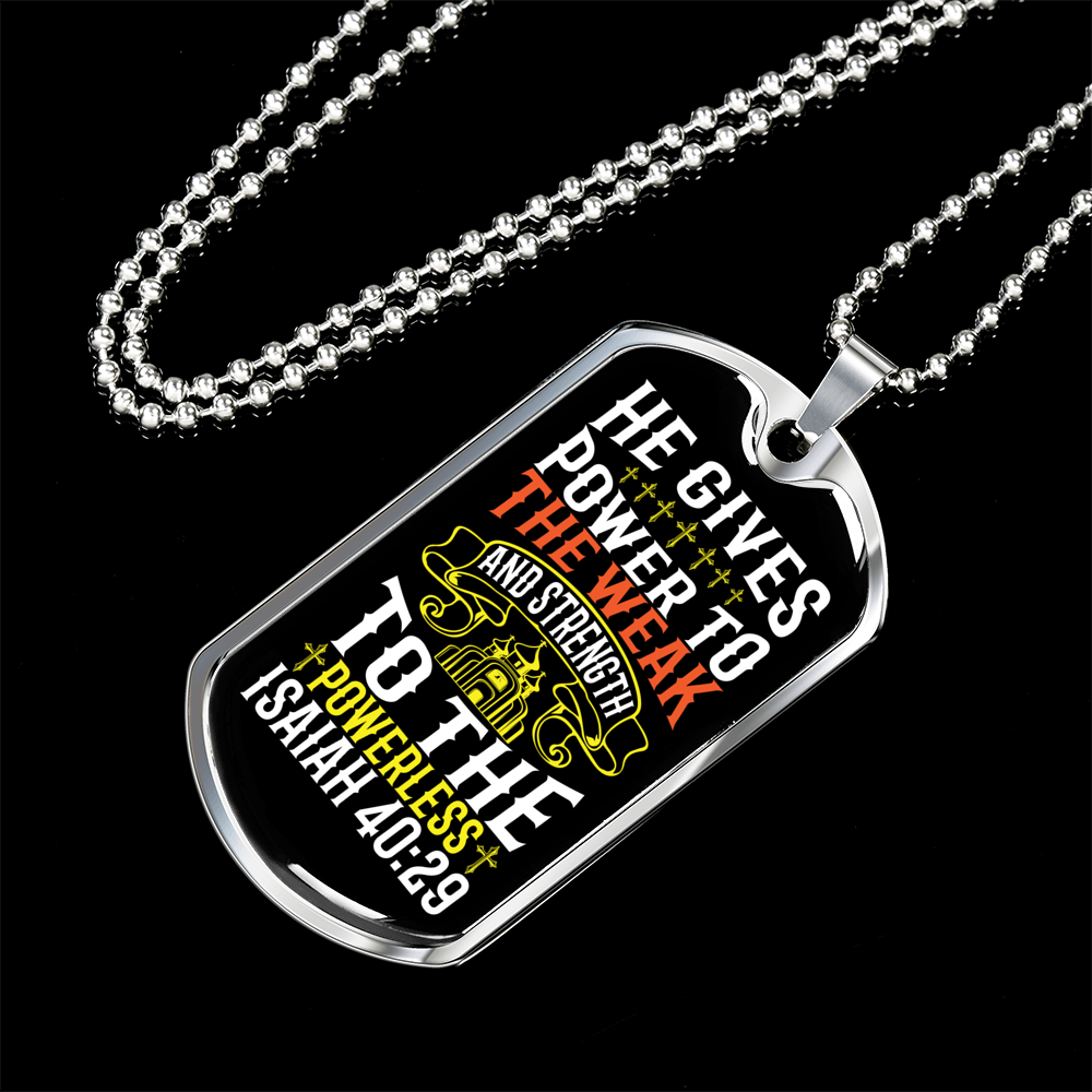 He Gives Strength Isaiah 40:29 Necklace Stainless Steel or 18k Gold Dog Tag 24" Chain-Express Your Love Gifts