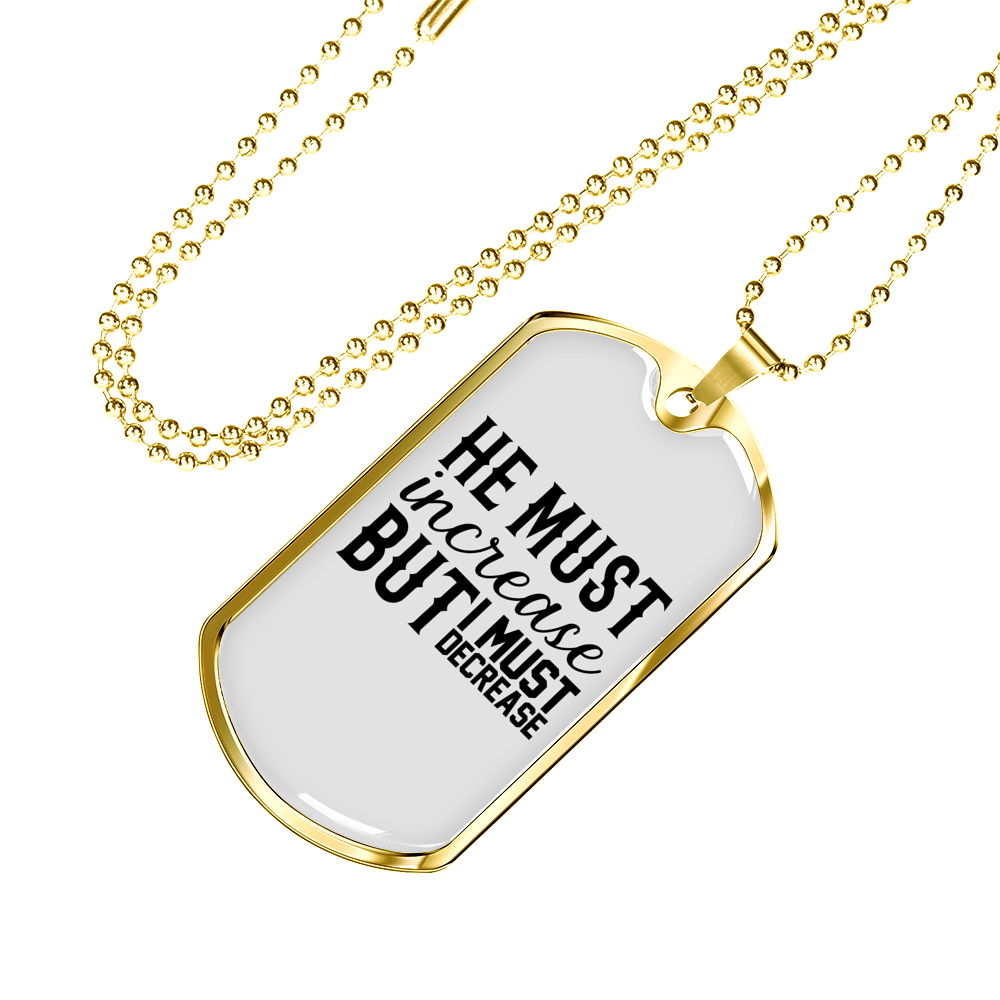 He Must Increase Necklace Stainless Steel or 18k Gold Dog Tag 24" Chain-Express Your Love Gifts
