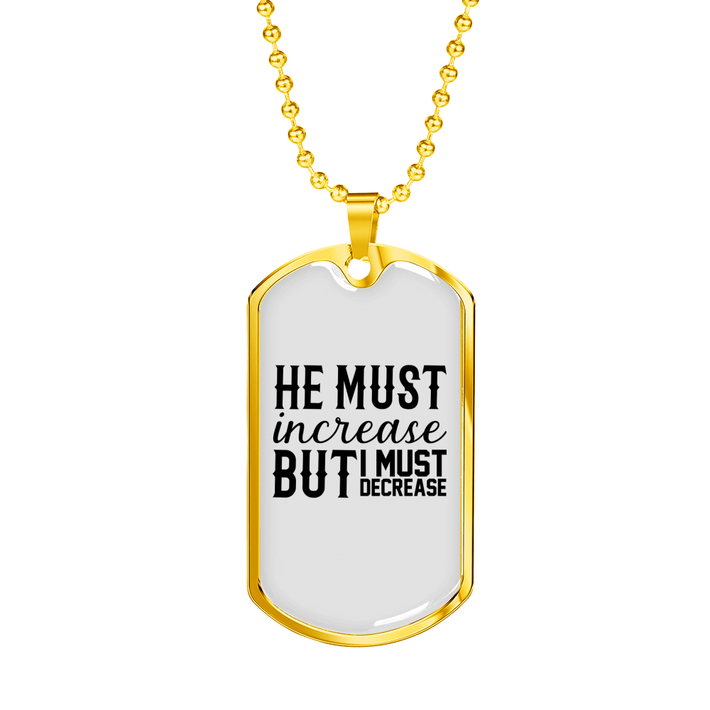 He Must Increase Necklace Stainless Steel or 18k Gold Dog Tag 24" Chain-Express Your Love Gifts