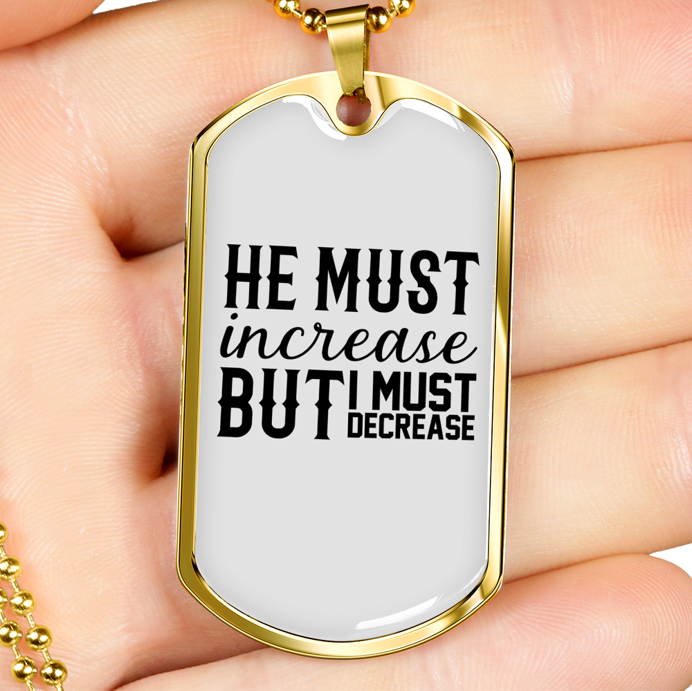 He Must Increase Necklace Stainless Steel or 18k Gold Dog Tag 24" Chain-Express Your Love Gifts