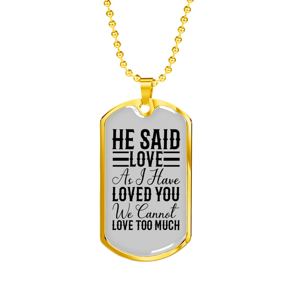 He Said Love Necklace Stainless Steel or 18k Gold Dog Tag 24" Chain-Express Your Love Gifts