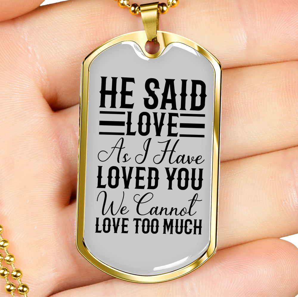 He Said Love Necklace Stainless Steel or 18k Gold Dog Tag 24" Chain-Express Your Love Gifts