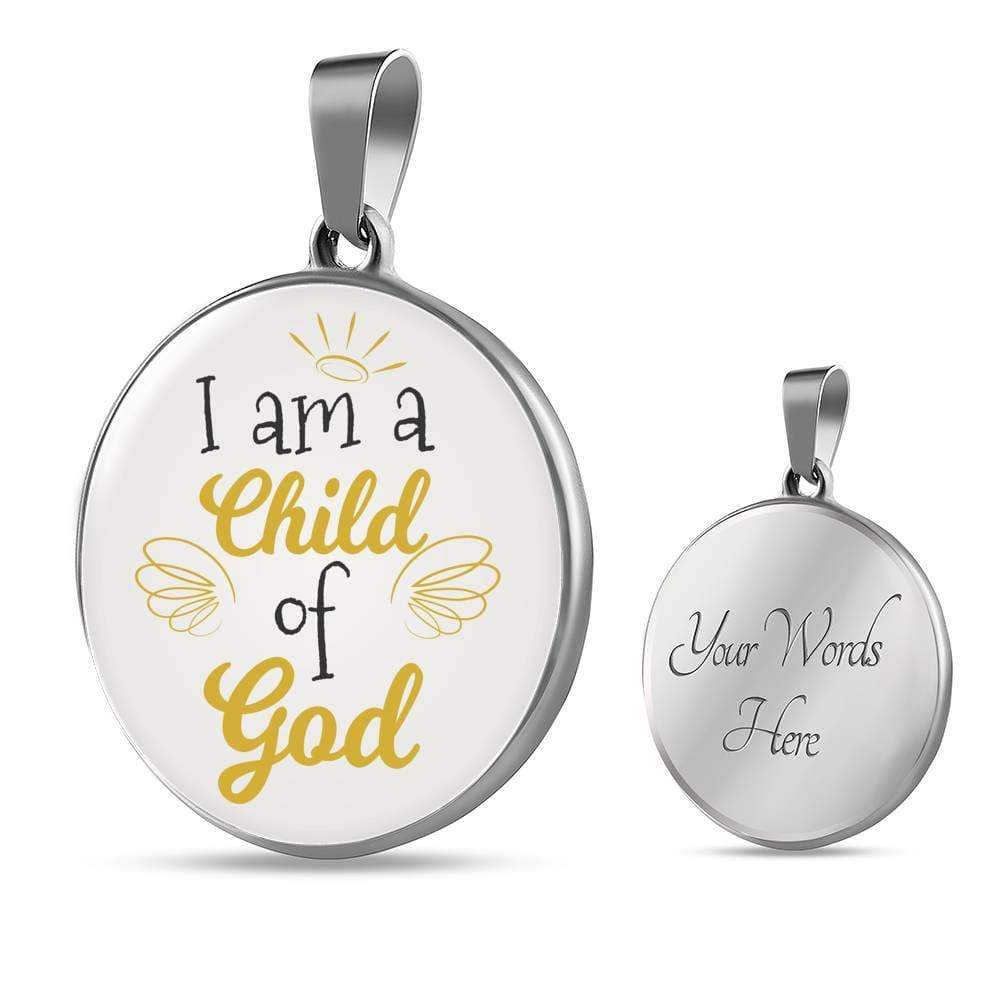 I Am A Child Of God Circle Necklace Stainless Steel or 18k Gold 18-22" - Express Your Love Gifts