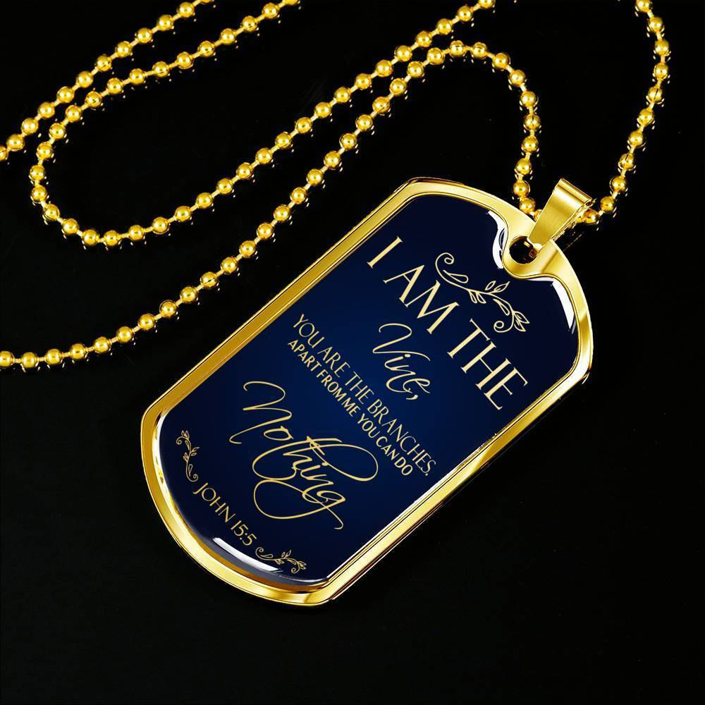 I Am The Vine Bible Verse Dog Tag Stainless Steel or 18k Gold 24" Chain - Express Your Love Gifts