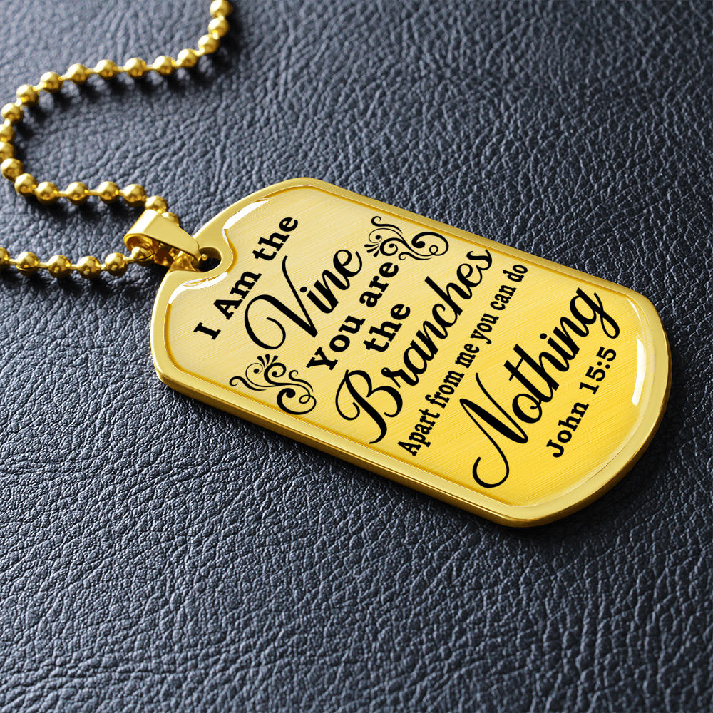 I Am The Vine John 15:5 Clear Dog Tag Stainless Steel or 18k Gold 24" Chain-Express Your Love Gifts