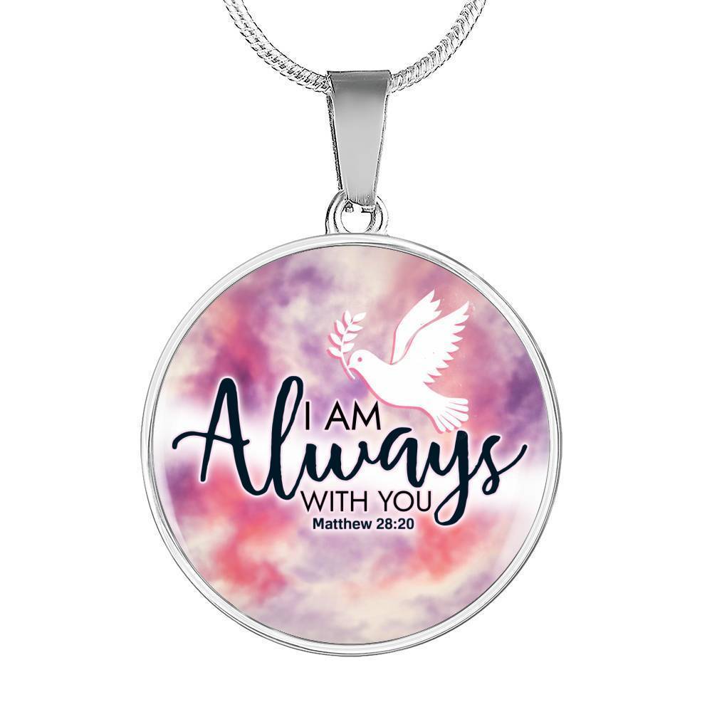 I Am Always With You Christian Faith Matthew Circle Necklace Stainless Steel or 18k Gold 18-22"