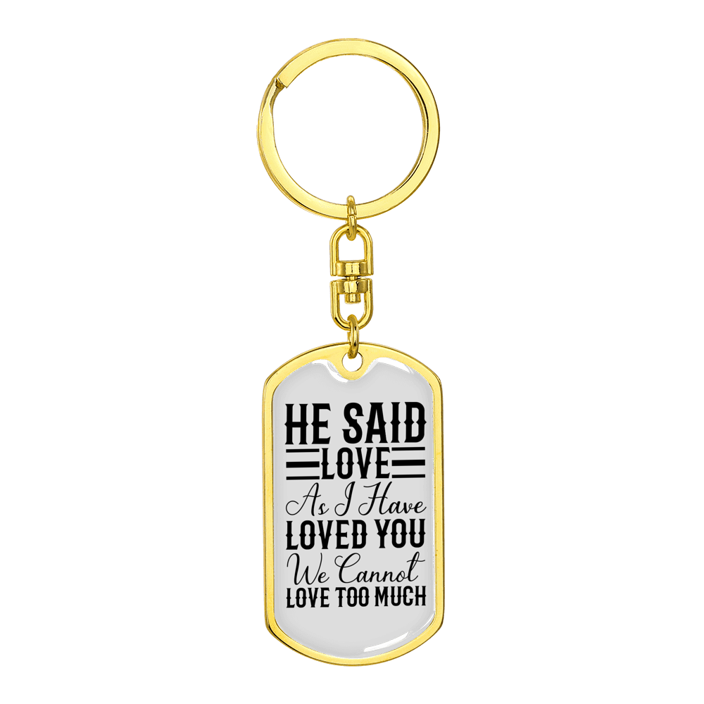 I Haved Loved You Christian Stainless Steel or 18k Gold Premium Swivel Dog Tag Keychain