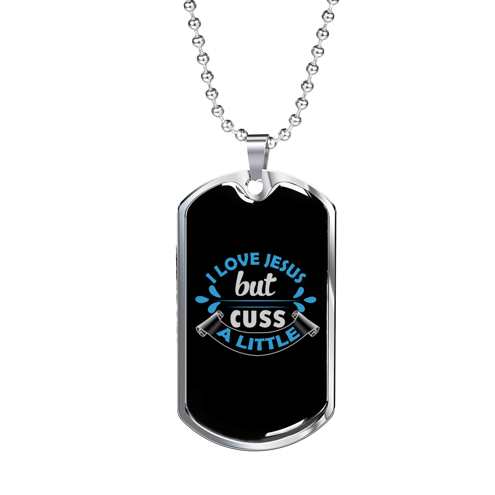 I Love Jesus But Cuss A Little Necklace Stainless Steel or 18k Gold Dog Tag 24" Chain-Express Your Love Gifts
