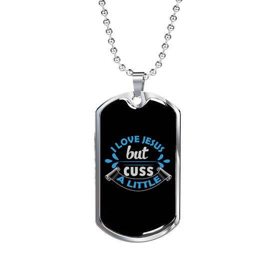 I Love Jesus But Cuss A Little Necklace Stainless Steel or 18k Gold Dog Tag 24" Chain-Express Your Love Gifts