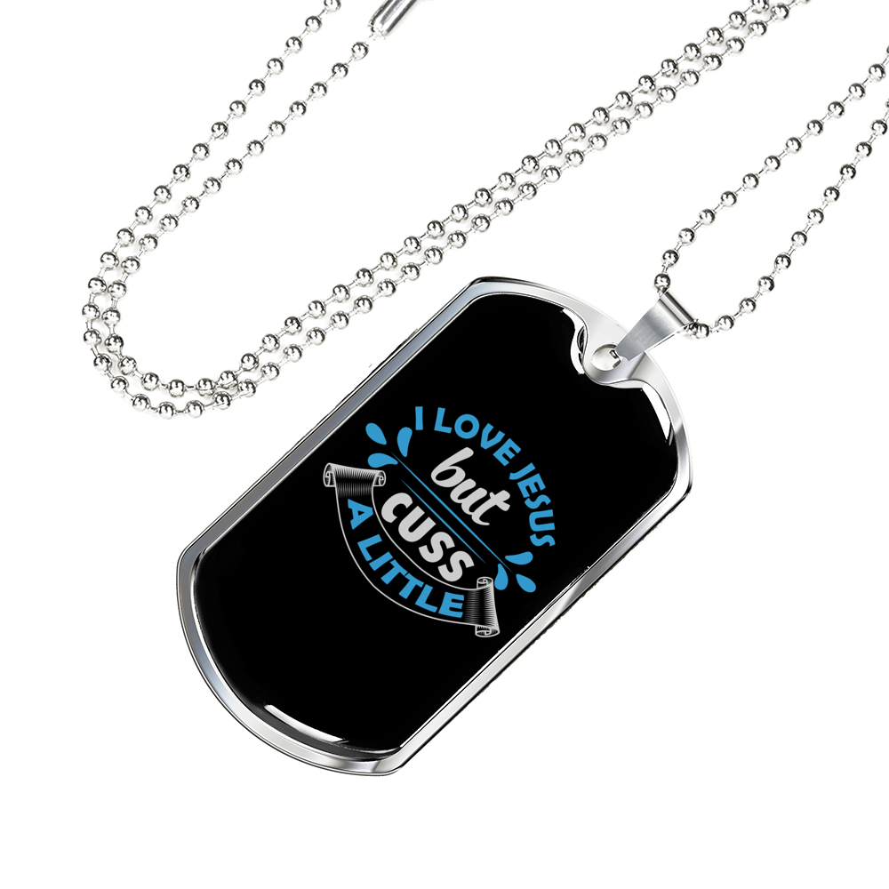 I Love Jesus But Cuss A Little Necklace Stainless Steel or 18k Gold Dog Tag 24" Chain-Express Your Love Gifts