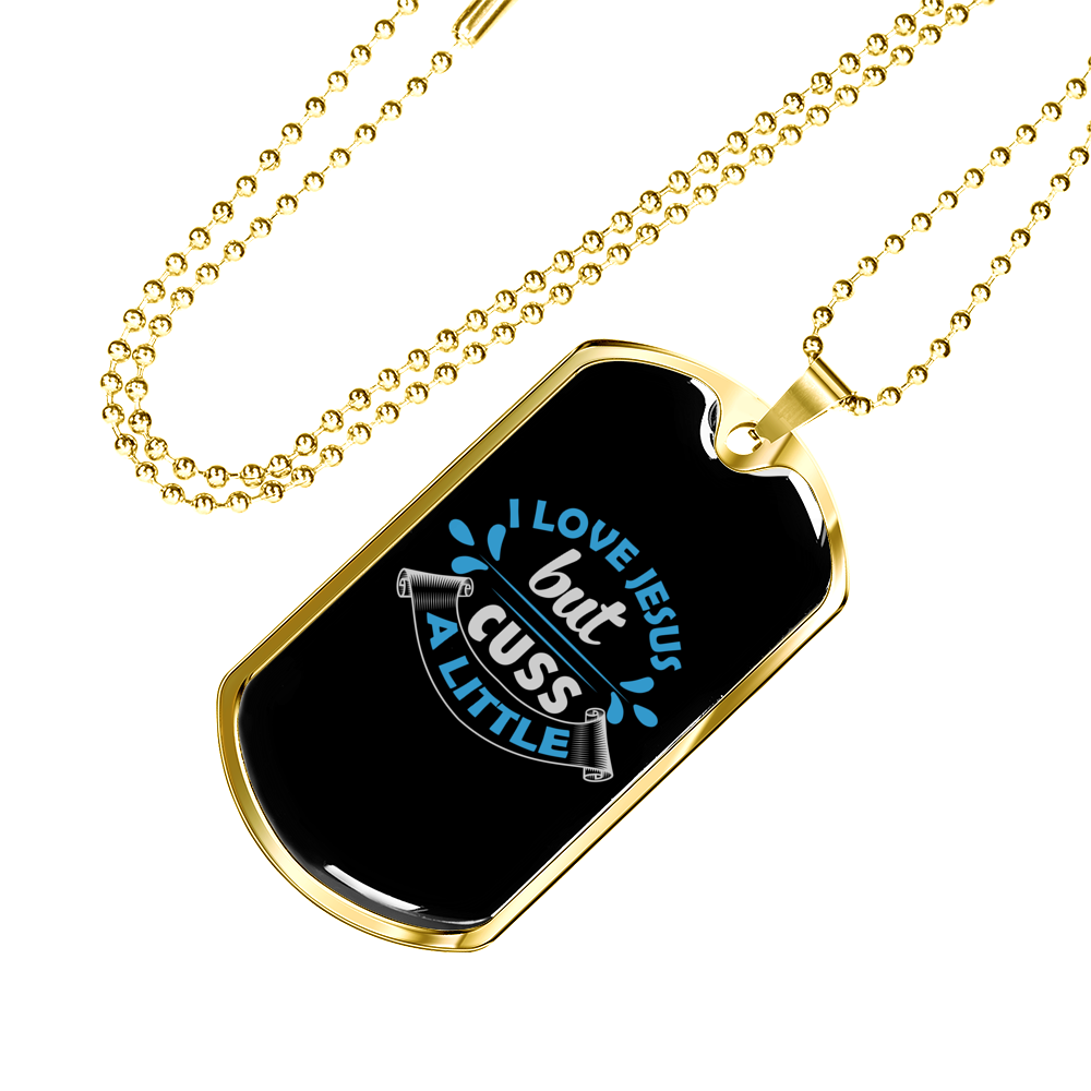 I Love Jesus But Cuss A Little Necklace Stainless Steel or 18k Gold Dog Tag 24" Chain-Express Your Love Gifts