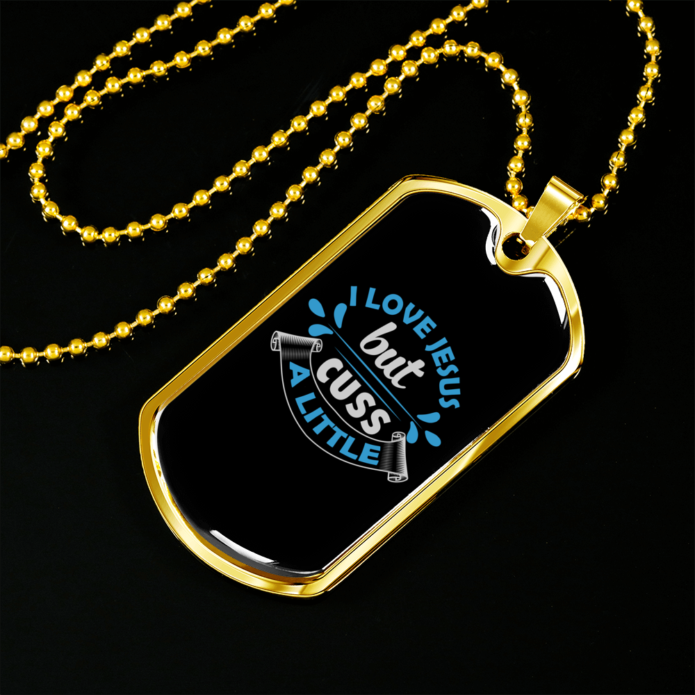 I Love Jesus But Cuss A Little Necklace Stainless Steel or 18k Gold Dog Tag 24" Chain-Express Your Love Gifts