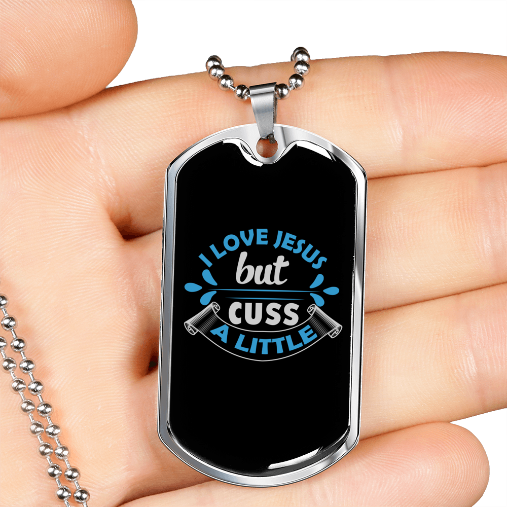 I Love Jesus But Cuss A Little Necklace Stainless Steel or 18k Gold Dog Tag 24" Chain-Express Your Love Gifts