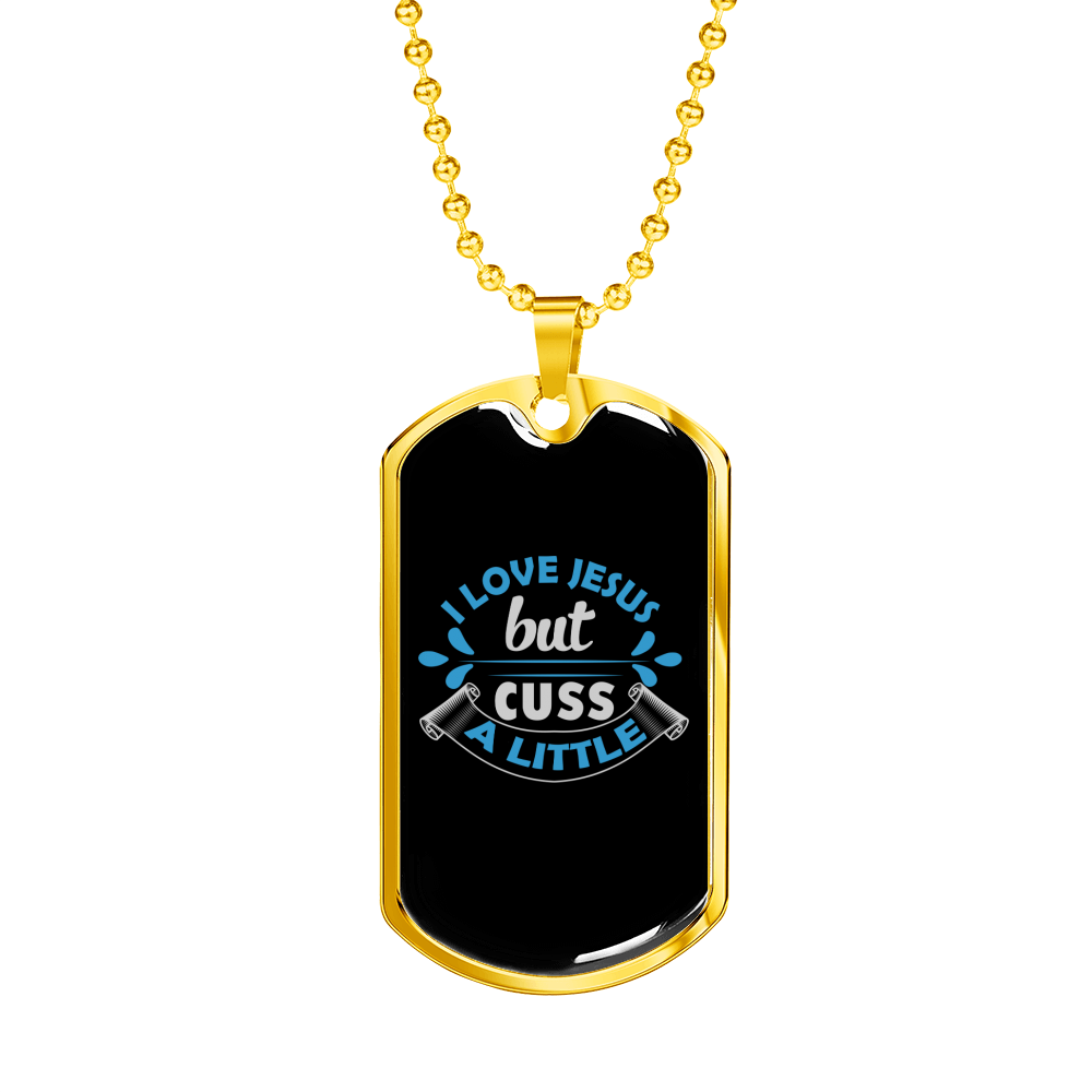 I Love Jesus But Cuss A Little Necklace Stainless Steel or 18k Gold Dog Tag 24" Chain-Express Your Love Gifts
