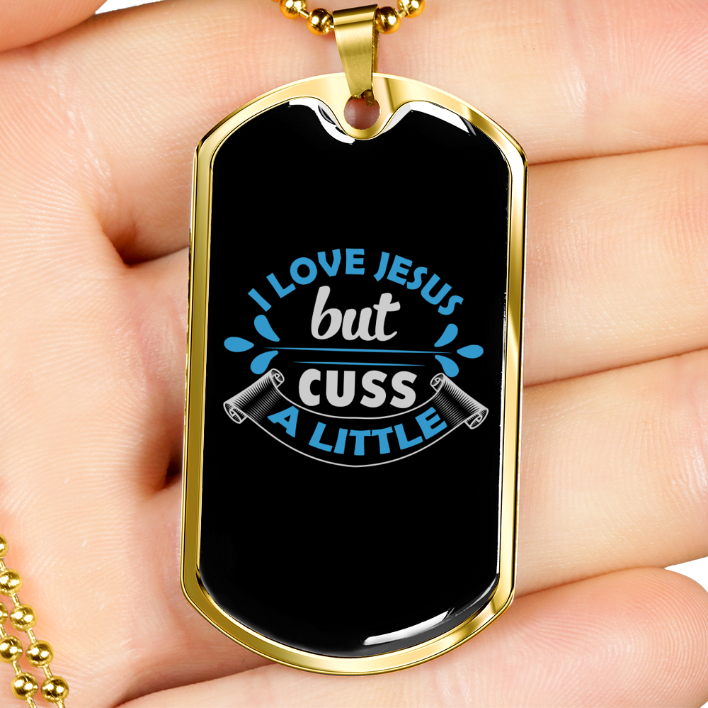 I Love Jesus But Cuss A Little Necklace Stainless Steel or 18k Gold Dog Tag 24" Chain-Express Your Love Gifts