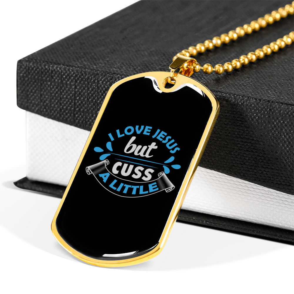 I Love Jesus But Cuss A Little Necklace Stainless Steel or 18k Gold Dog Tag 24" Chain-Express Your Love Gifts