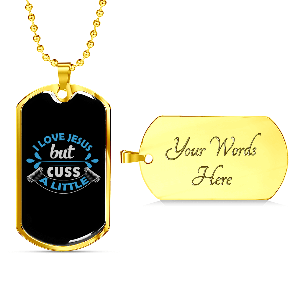 I Love Jesus But Cuss A Little Necklace Stainless Steel or 18k Gold Dog Tag 24" Chain-Express Your Love Gifts