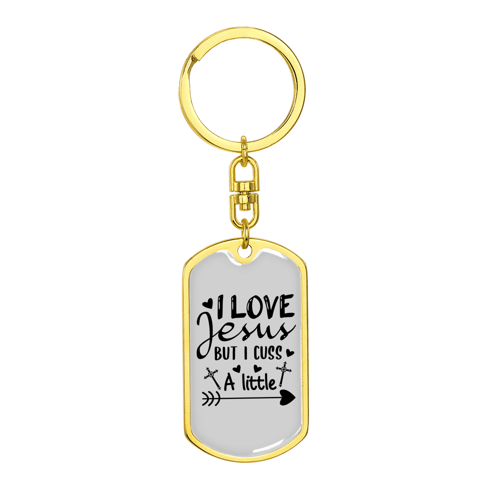I Love Jesus But I Cuss Stainless Steel or 18k Gold Premium Swivel Dog Tag Keychain