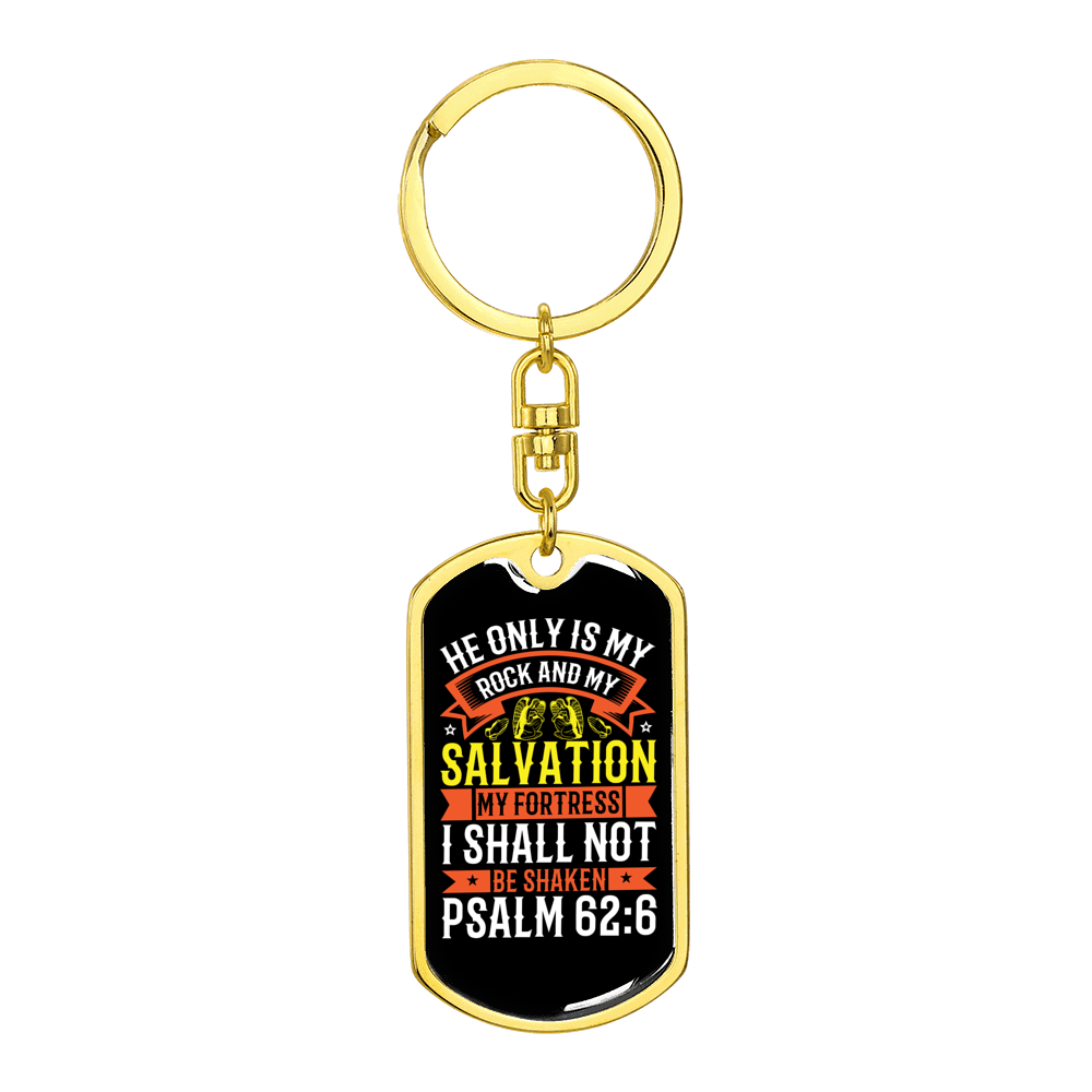I Shall Not Be Shaken Psalm 62:6 Stainless Steel or 18k Gold Premium Swivel Dog Tag Keychain