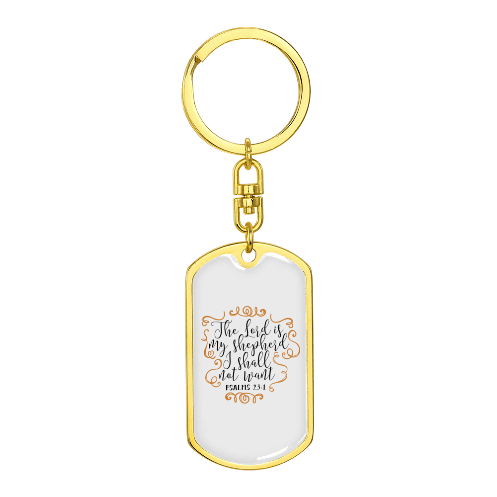 I Shall Not Want Psalm 23:1 Stainless Steel or 18k Gold Premium Swivel Dog Tag Keychain
