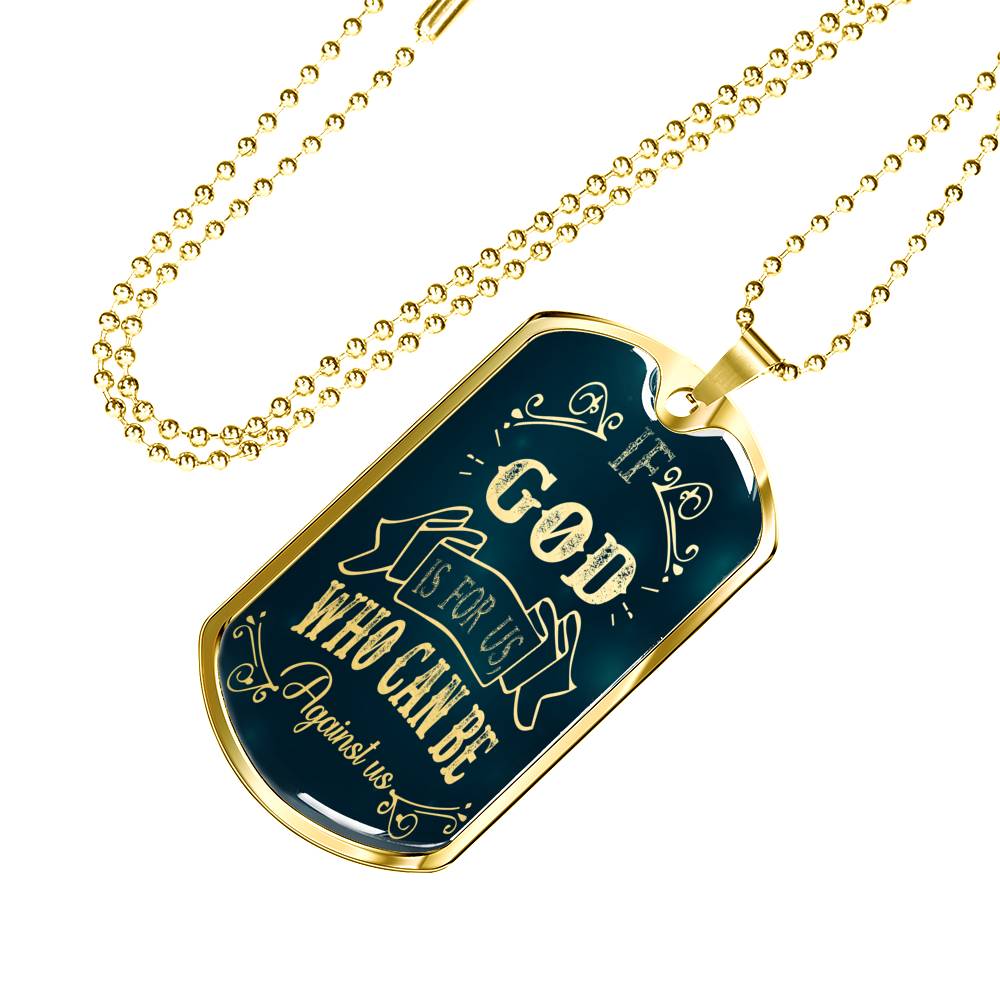 If God Is For Us Who Can Be Against Us Stainless Steel or 18k Gold Dog Tag 24"-Express Your Love Gifts