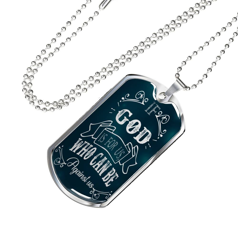 If God Is For Us Who Can Be Against Us Stainless Steel or 18k Gold Dog Tag 24"-Express Your Love Gifts