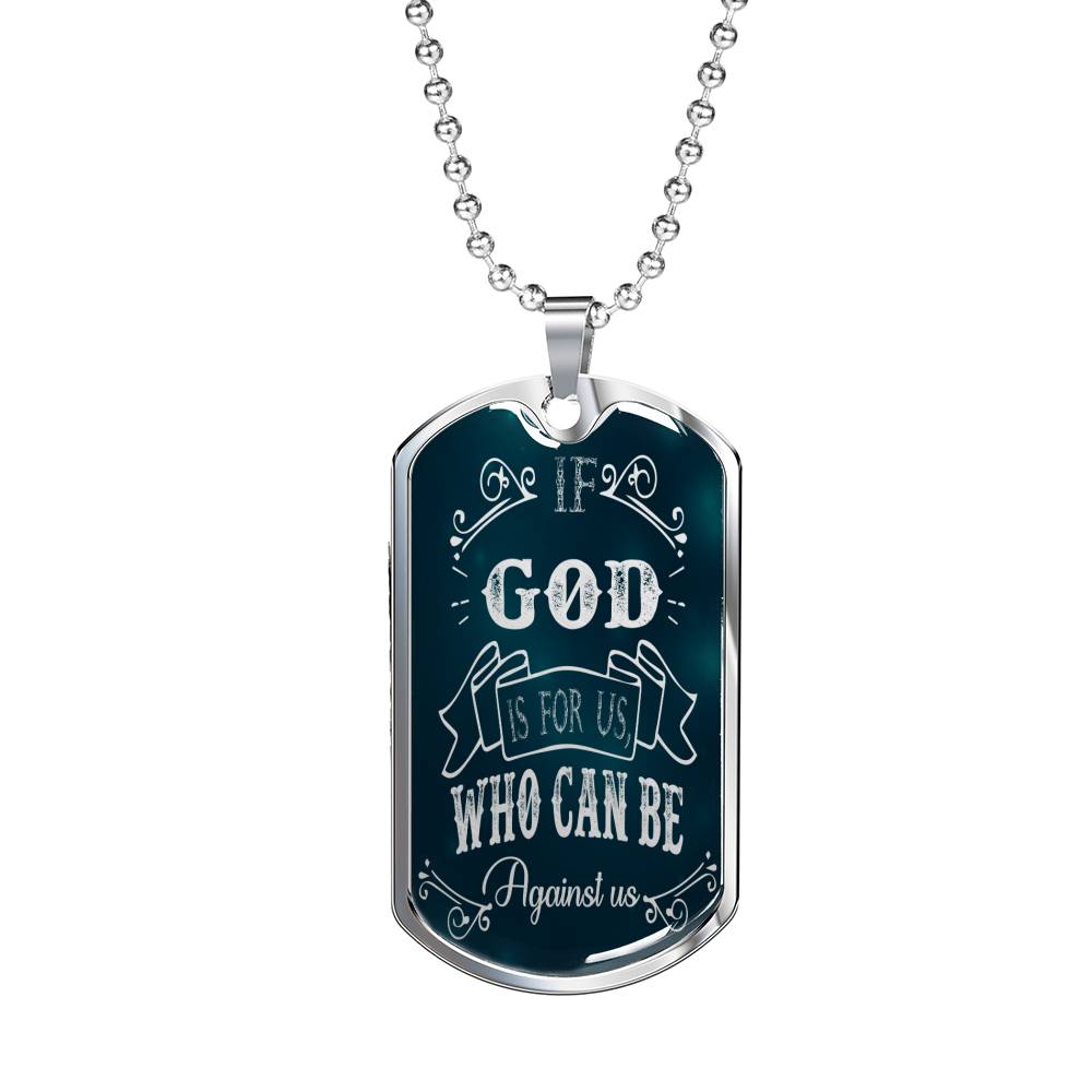 If God Is For Us Who Can Be Against Us Stainless Steel or 18k Gold Dog Tag 24"-Express Your Love Gifts