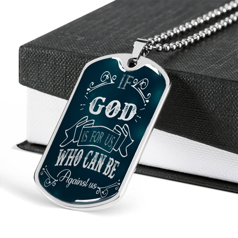 If God Is For Us Who Can Be Against Us Stainless Steel or 18k Gold Dog Tag 24"-Express Your Love Gifts