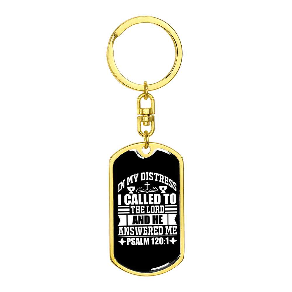 In My Distress I Called Psalm 120:1 Stainless Steel or 18k Gold Premium Swivel Dog Tag Keychain