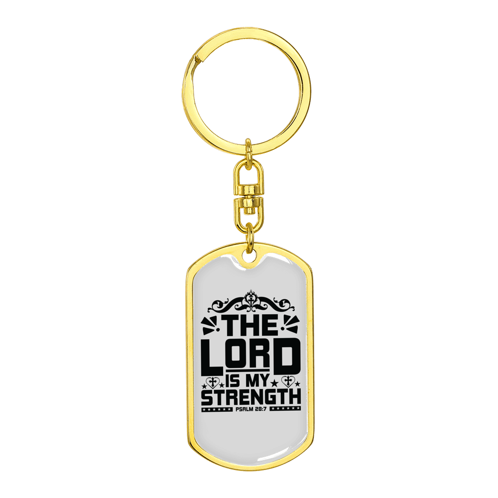 Is My Strength Psalm 28:7 Stainless Steel or 18k Gold Premium Swivel Dog Tag Keychain